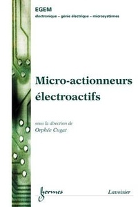 Orphée Cugat - Micro-Actionneurs Electroactifs.