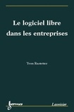 Yvon Rastetter - Le Logiciel Libre Dans Les Entreprises.