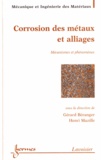 Gérard Béranger et Henri Mazille - Corrosion des métaux et alliages - Mécanismes et phénomènes.