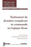 Bernadette Bouchon-Meunier et Christophe Marsala - Traitement de données complexes et commandes en logique floue.