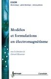 Gérard Meunier - Modeles Et Formulations En Electromagnetisme. Electromagnetisme Et Elements Finis 2.