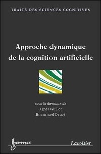 Agnès Guillot - Approche Dynamique De La Cognition Artificielle.