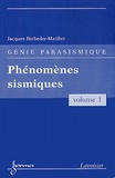 Jacques Betbeder-Matibet - Génie parasismique - Volume 1, Phénomènes sismiques.