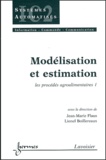 Jean-Marie Flaus et Lionel Boillereaux - Modélisation et estimation - Les procédés agro-alimentaires 1.