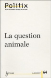 Nicolas Dodier et Pierre-Benoît Joly - Politix N° 64/2003 : La question animale.