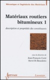 Jean-François Corté et Hervé Di Benedetto - Matériaux routiers bitumineux - Tome 1, Description et propriétés des constituants.