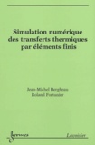 Jean-Michel Bergheau et Roland Fortunier - Simulation numérique des transferts thermiques par éléments finis.