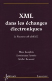 Marc Langlois et Dominique Faverio - XML dans les échanges électroniques - Le Framework ebXML.