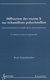 René Guinebretière - Diffraction des rayons X sur échantillons polycristallins - Instrumentation et étude de la microstructure.