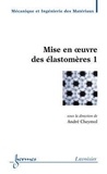 André Cheymol - Mise en oeuvre des élastomères 1 (Traité MIM, série polymères).