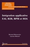 Bernard Manouvrier et Laurent Ménard - Intégration applicative EAI, B2B, BPM et SOA.