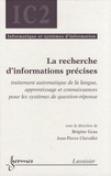 Brigitte Grau et Jean-Pierre Chevallet - La recherche d'informations précises - Traitement automatique de la langue, apprentissage et connaissances pour les systèmes de question-réponse.