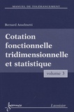 Bernard Anselmetti - Manuel de tolérancement - Volume 3, Cotation fonctionnelle tridimensionnelle et statistique.