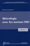 Bernard Anselmetti - Manuel de tolérancement - Volume 5, Métrologie avec les normes ISO.