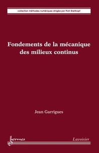 Jean Garrigues - Fondements de la mécanique des milieux continus.