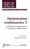 Vangelis Paschos - Optimisation combinatoire - Tome 5, Problèmes paradigmatiques et nouvelles problématiques.