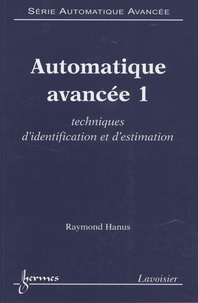 Raymond Hanus - Automatique avancée - 3 volumes : Tome 1, Techniques d'identification et d'estimation ; Tome 2, Commande des systèmes non linéaires ; Tome 3, Asservissement et commande des robots.