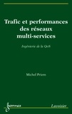 Michel Priem - Trafic et performance des réseaux multi-services - Ingénierie de la QoS.