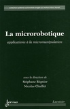 Stéphane Régnier et Nicolas Chaillet - La microrobotique - Applications à la micromanipulation.