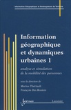 Marius Thériault et François Des Rosiers - Information géographique et dynamiques urbaines - Tome 1, Analyse et simulation de la mobilité des personnes.