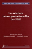 Katherine Gundolf et Annabelle Jaouen - Les relations interorganisationnelles des PME.