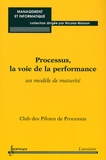  Club des Pilotes de Processus - Processus, la voie de la performance - Un modèle de maturité.