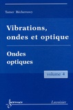 Tamer Bécherrawy - Vibrations, ondes et optique - Volume 4, Ondes optiques.