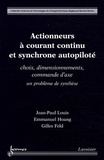 Jean-Paul Louis et Emmanuel Hoang - Actionneurs à courant continu et synchrone autopiloté - Choix, dimensionnements, commande d'axe : un problème de synthèse.