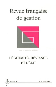 Jean-Pierre Bréchet et Philippe Monin - Revue française de gestion N° 183, Avril 2008 : Légitimité, déviance et délit - Les défis du management.