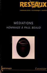Laurence Kaufmann et Olivier Voirol - Réseaux N° 148-149, Mars-jui : Médiations - Hommage à Paul Beaud.