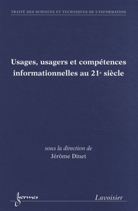 Jérôme Dinet - Usages, usagers et compétences informationnelles au 21e siècle.