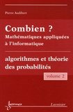 Pierre Audibert - Combien ? Mathématiques appliquées à l'informatique - Volume 2, Algorithmes et théorie des probabilités.