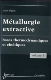 Alain Vignes - Métallurgie extractive - Pack 3 volumes.