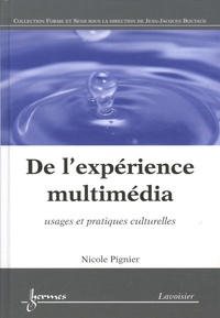 Nicole Pignier - De l'expérience multimédia - Usages et pratiques culturelles.
