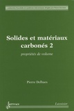 Pierre Delhaes - Solides et matériaux carbonés - Volume 2 : Propriétés de volume.