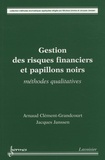 Arnaud Clément-Grandcourt et Jacques Janssen - Gestion des risques financiers et papillons noirs - Méthodes qualitatives.
