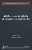 Alain Poli - Algèbre, confidentialité et intégrité en multimédia.