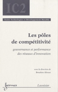 Boualem Aliouat - Les pôles de compétitivité - Gouvernance et performance des réseaux d'innovation.
