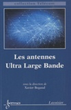 Xavier Bégaud - Les antennes Ultra Large Bande.