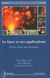 Pascal Besnard et Pierre-Noël Favennec - Le laser et ses applications - 50 ans après son invention.