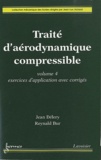 Jean Délery et Reynald Bur - Traité d'aérodynamique compressible - Volume 4, Exercices d'application avec corrigés.