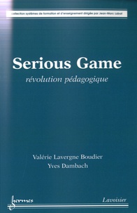Valérie Lavergne Boudier et Yves Dambach - Serious Game - Révolution pédagogique.