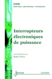  Perret - Interrupteurs électroniques de puissance (Traité EGEM, série Génie electrique ).