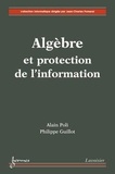 Alain Poli et Philippe Guillot - Algèbre et protection de l'information.