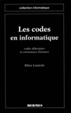 Khira Lameche - Les Codes En Informatique. Codes Detecteurs Et Correcteurs D'Erreurs.