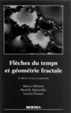 Laurent Nivanen et Alain Le Méhauté - Fleches Du Temps Et Geometrie Fractale. 2eme Edition Revue Et Augmentee.