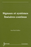 Jean-Paul Guillois - Signaux et systèmes linéaires continus.