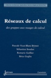 Pascale Vicat-Blanc Primet et Sébastien Soudan - Réseaux de calcul - Des grappes aux nuages de calcul.