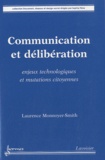 Laurence Monnoyer-Smith - Communication et délibération - Enjeux technologiques et mutations citoyennes.