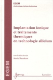 Annie Baudrant - Implantation ionique et traitements thermiques en technologie silicium traité Egem série électronique.